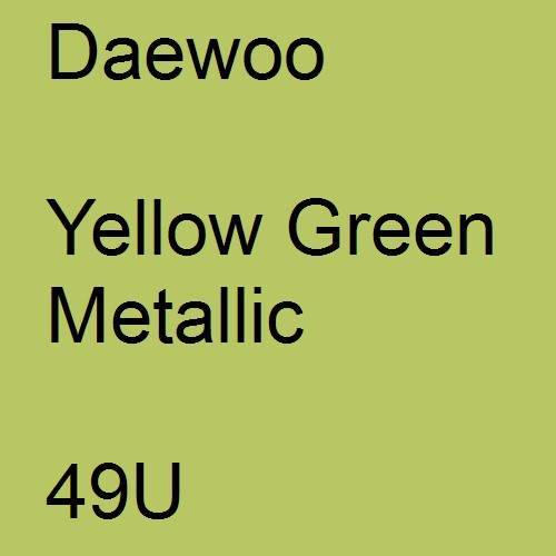 Daewoo, Yellow Green Metallic, 49U.